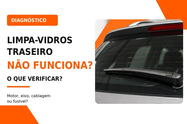 Limpa-Vidros Traseiro Não Funciona: O Que Verificar?