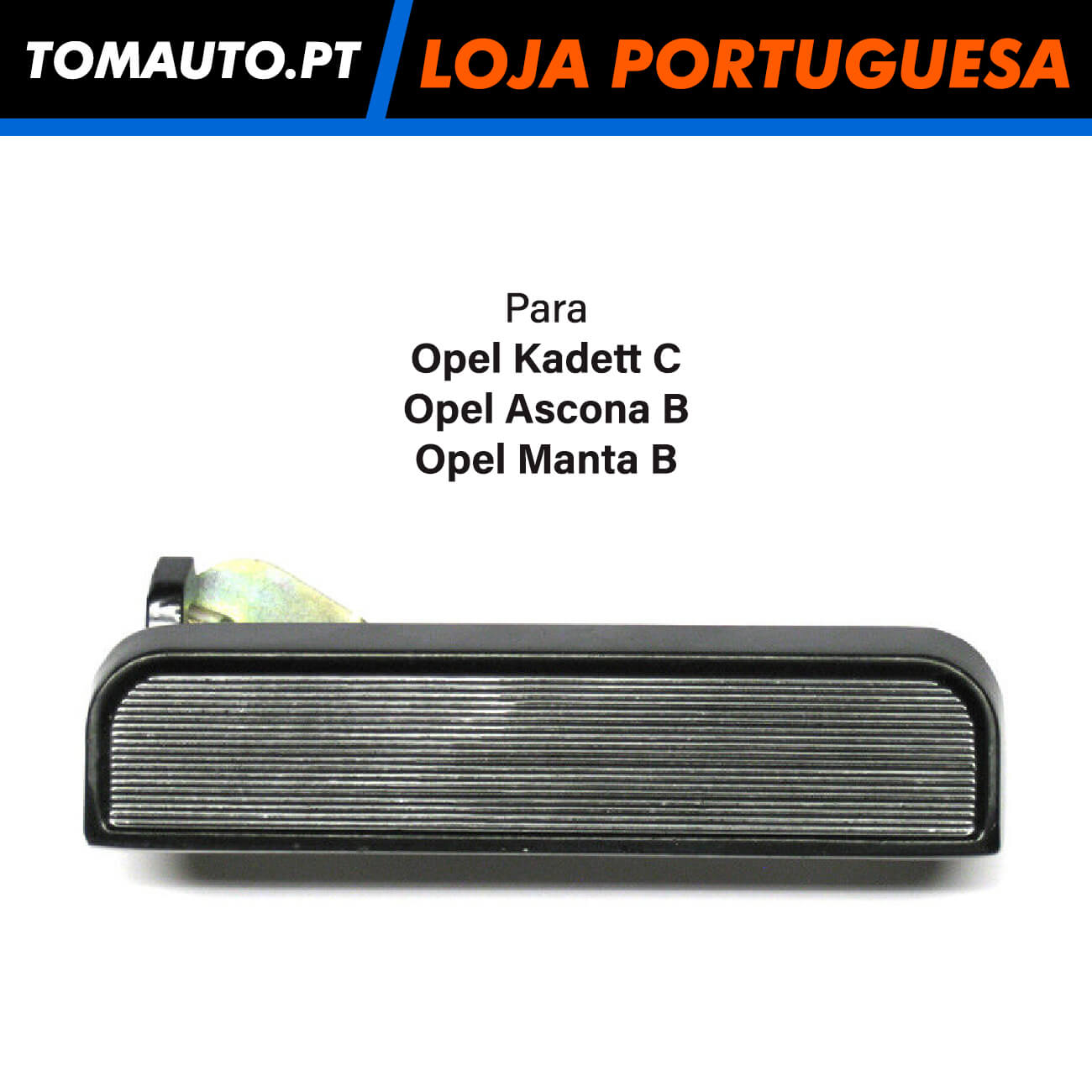 Puxador Porta Exterior Dianteira Esquerda Opel Kadett C, Ascona B e Manta B